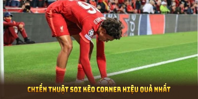 Chiến thuật soi kèo corner hiệu quả nhất