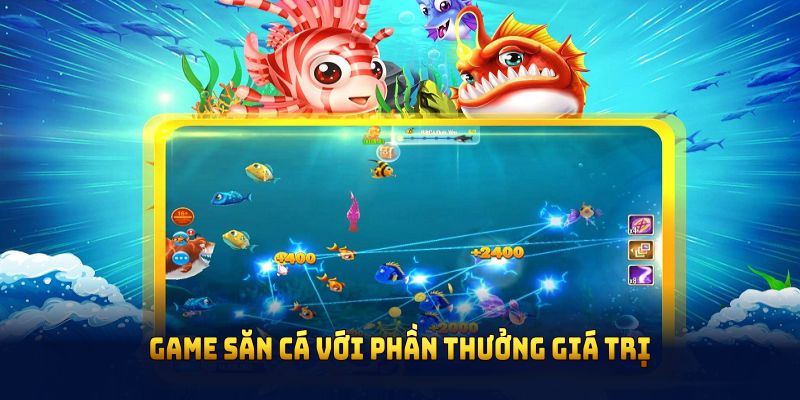 Game săn cá với phần thưởng giá trị