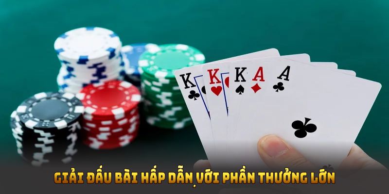 Giải đấu bài hấp dẫn với phần thưởng lớn