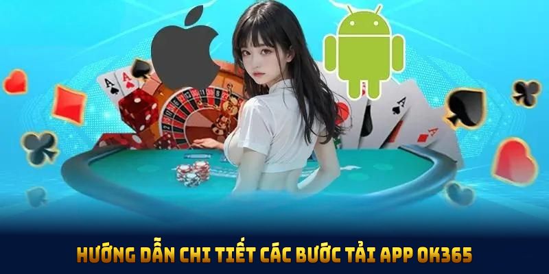 Từng bước chi tiết hướng dẫn tải app OK365