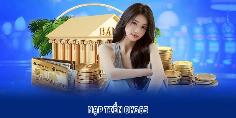 Nạp Tiền OK365