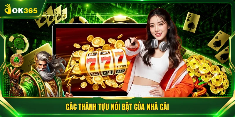 Các thành tựu nổi bật của nhà cái