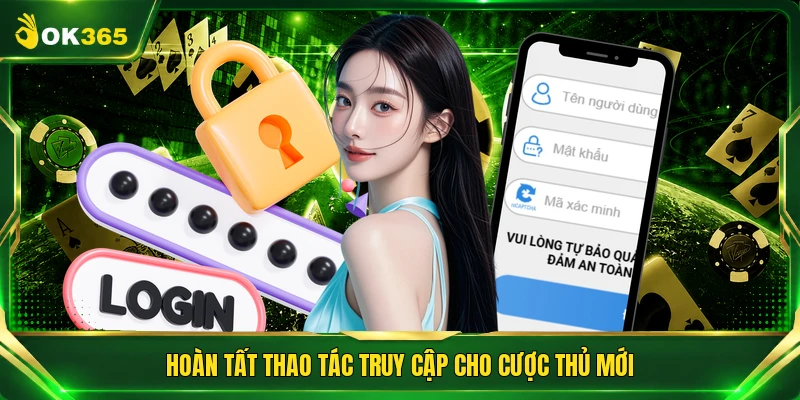 Hoàn tất thao tác truy cập cho cược thủ mới