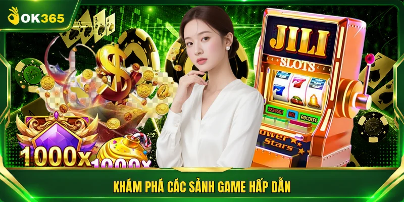 Khám phá các sảnh game hấp dẫn