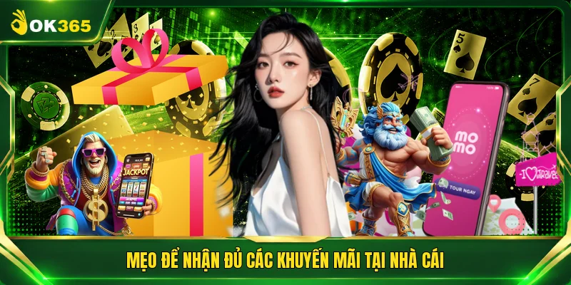 Mẹo để nhận đủ các khuyến mãi tại nhà cái