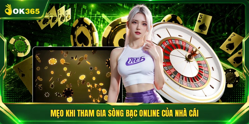 Mẹo khi tham gia sòng bạc online của nhà cái
