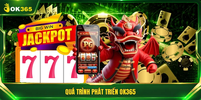 Quá trình phát triển OK365